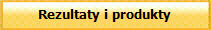 Rezultaty i produkty